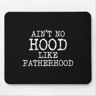Ain't No Hood Like Fatherhood Fathers Day Gift New Mouse Mat