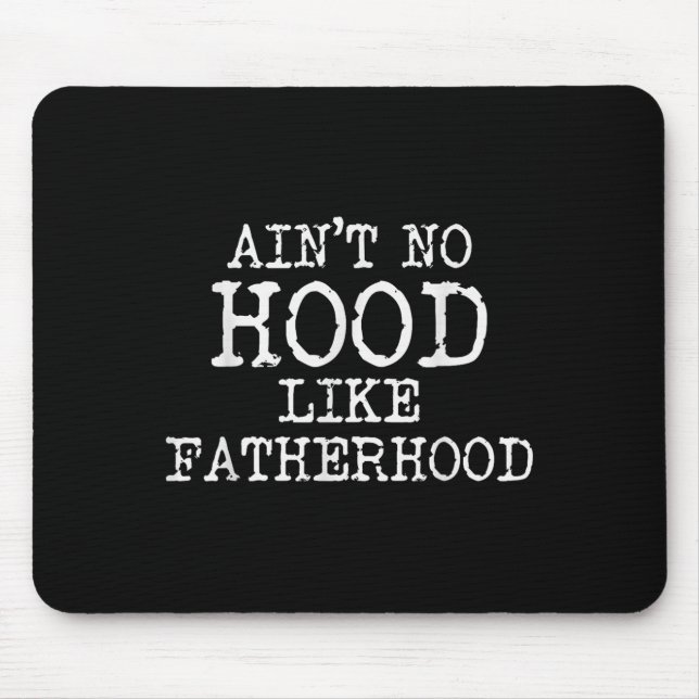 Ain't No Hood Like Fatherhood Fathers Day Gift New Mouse Mat (Front)