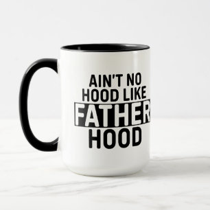 Ain't No Hood Like Fatherhood  Fathers Day  Mug