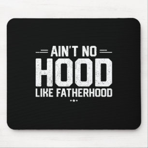 Aint No Hood Like Fatherhood Shirt New Dad Gift Fa Mouse Mat
