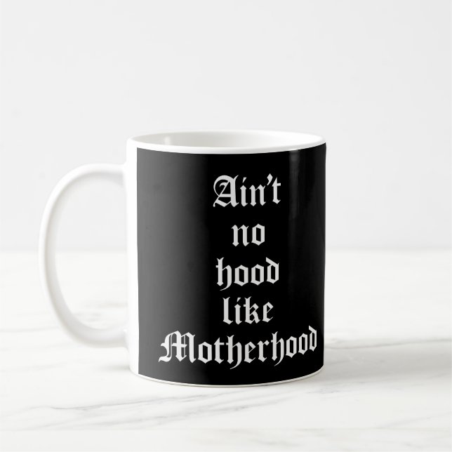 Ain't No Hood Like Motherhood Coffee Mug (Left)