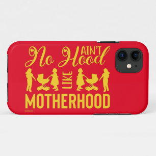 AIN'T NO HOOD LIKE MOTHERHOOD funny mother's day iPhone 11 Case