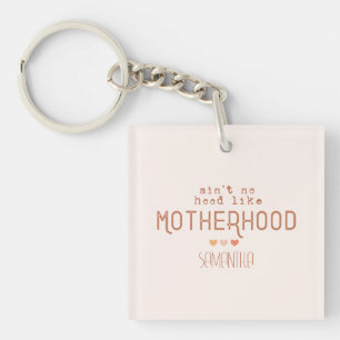 Aint No Hood Like Motherhood Key Ring
