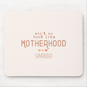 Aint No Hood Like Motherhood Mouse Mat