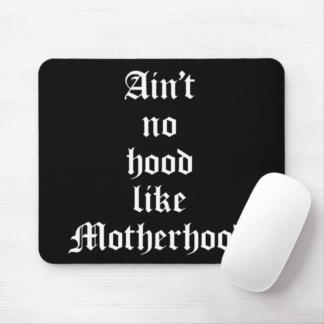Ain't No Hood Like Motherhood Mouse Mat (With Mouse)
