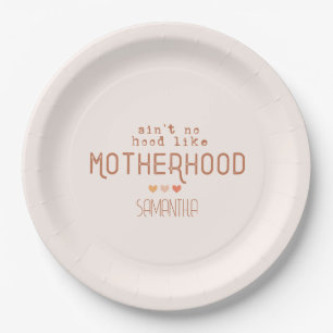 Aint No Hood Like Motherhood Paper Plate