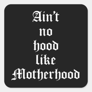 Ain't No Hood Like Motherhood Square Sticker
