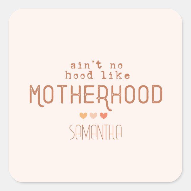 Aint No Hood Like Motherhood Square Sticker (Front)