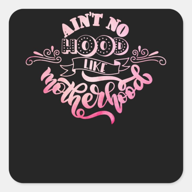 Ain't no Hood like Motherhood Square Sticker (Front)