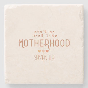 Ain't No Hood Like Motherhood Stone Coaster