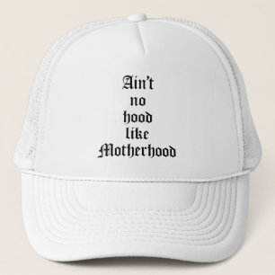 Ain't No Hood Like Motherhood Trucker Hat