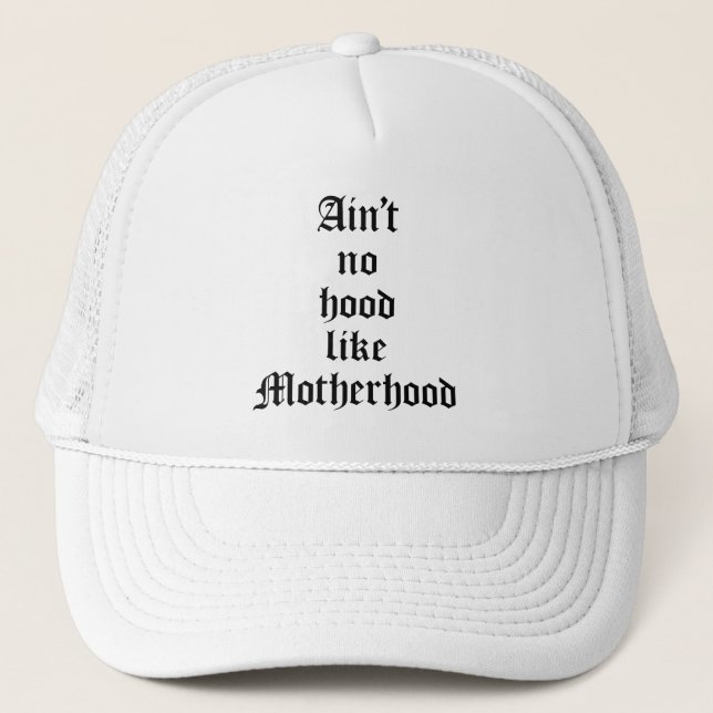 Ain't No Hood Like Motherhood Trucker Hat (Front)