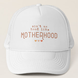 Aint No Hood Like Motherhood Trucker Hat