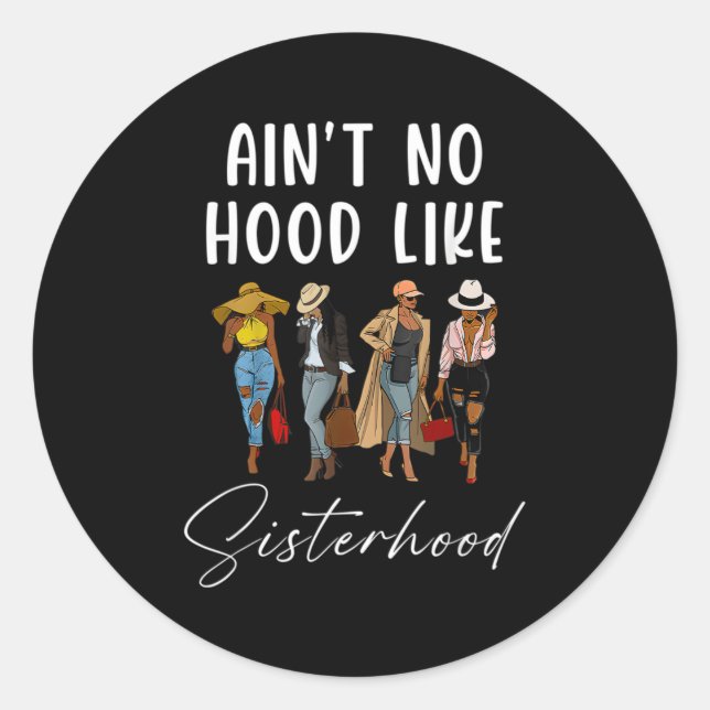 Ain'T No Hood Like Sisterhood Afro Sistas Black Classic Round Sticker (Front)