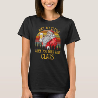 Ain't No Laws When You Drink With Claus Santa Beer T-Shirt