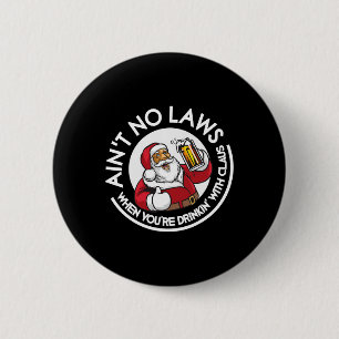 Aint No Laws When You're Drinking With Claus Chris 6 Cm Round Badge