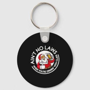 Aint No Laws When You're Drinking With Claus Chris Key Ring