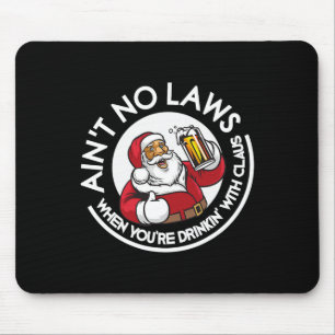 Aint No Laws When You're Drinking With Claus Chris Mouse Mat