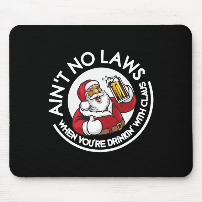Aint No Laws When You're Drinking With Claus Chris Mouse Mat (Front)