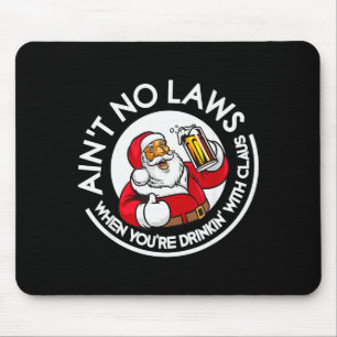 Aint No Laws When You're Drinking With Claus Chris Mouse Mat