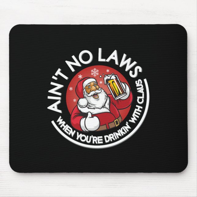 Aint No Laws When You're Drinking With Claus Chris Mouse Mat (Front)