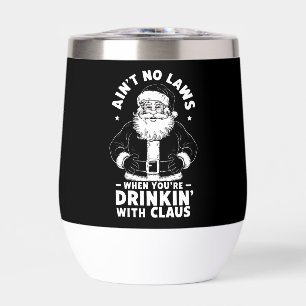 Aint No Laws When Youre Drinking With Claus Christ