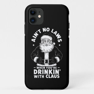 Aint No Laws When Youre Drinking With Claus Christ iPhone 11 Case