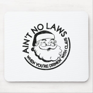 Aint No Laws When Youre Drinking With Claus Christ Mouse Mat