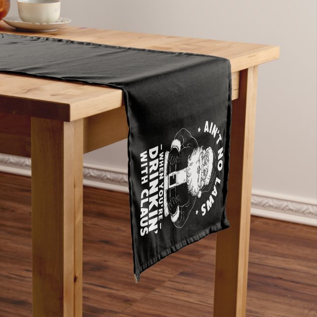 Aint No Laws When Youre Drinking With Claus Christ Short Table Runner (In Situ)