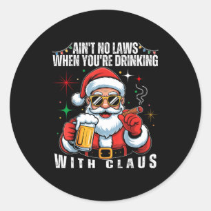 Aint No Laws When You're Drinking With Claus Funny Classic Round Sticker