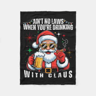 Aint No Laws When You're Drinking With Claus Funny Fleece Blanket