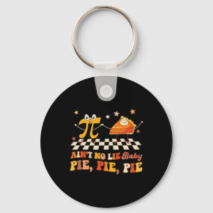 Ain't No Lie By Happy Pi Day Key Ring
