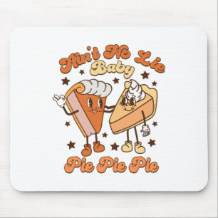 Ain't No Lie By Pie Pie Pie Fall Autumn Thanksgivi Mouse Mat