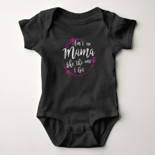 Aint No Mama Like the One I Got Baby Bodysuit