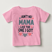 Ain't No Mama Like The One I Got.
