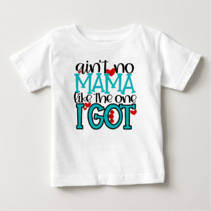 Ain't no Mama Like the One I Got Toddler T-Shirt
