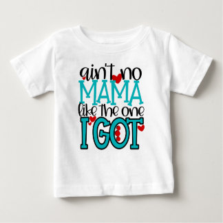 Ain't no Mama Like the One I Got Toddler T-Shirt