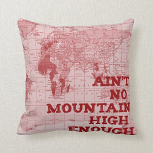 Aint No Mountain High Enough pillow
