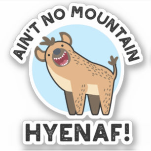 Ain't No Mountain Hyenaf Funny Animal Hyena Pun 