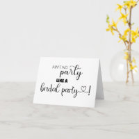 Ain't no party like a bridal party folded card