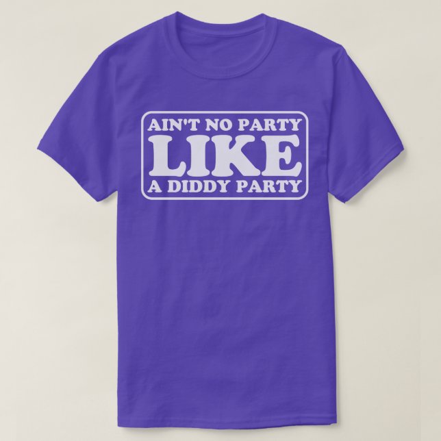 Aint No Party Like A Diddy Party T-Shirt (Design Front)