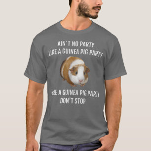 AIN'T NO PARTY LIKE A GUINEA PIG PARTY FUN SUMMER  T-Shirt