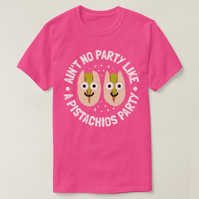 Aint No Party Like A Pistachios Party Pistachio Lo T-Shirt (Design Front)