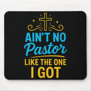 Aint No Pastor Like The One I Got - Christian Fait Mouse Mat