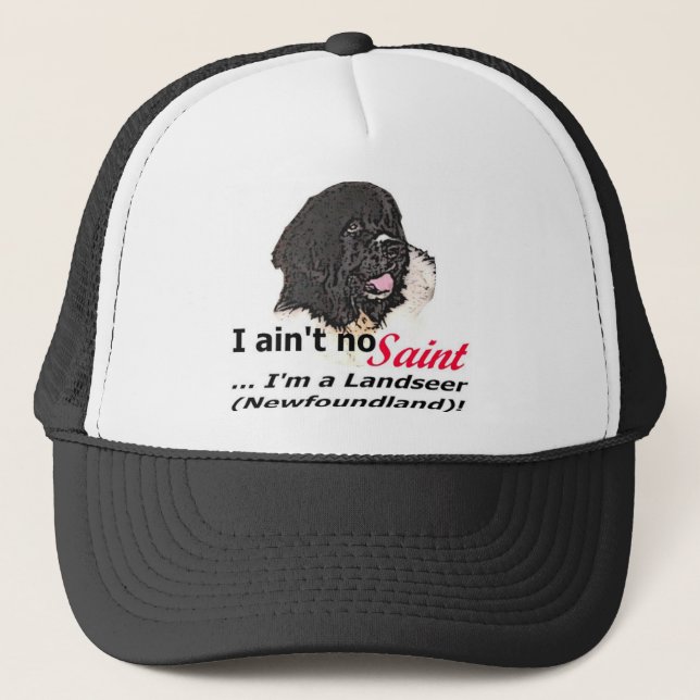Ain't No Saint... I'm a Landseer (Newfoundland) Trucker Hat (Front)