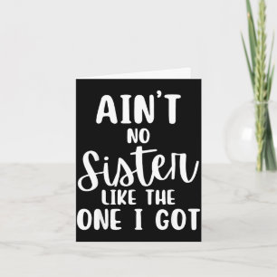 Ain't no sister like the one i got family reunion card