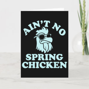 Ain't No Spring Chicken Funny Design  Card