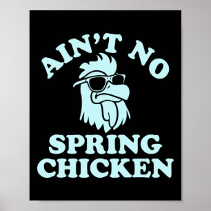 Ain't No Spring Chicken Funny Design Poster
