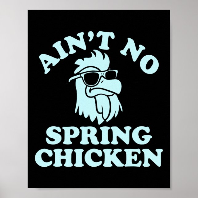 Ain't No Spring Chicken Funny Design  Poster (Front)