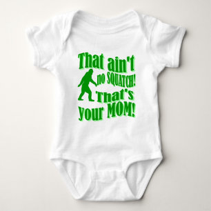 ain't no squatch, that's your mum! baby bodysuit
